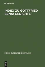 Index Zu Gottfried Benn: Gedichte - Hans Otto Horch (editor), Craig M. Inglis (editor), James K. Lyon (editor)