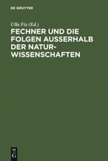 Fechner Und Die Folgen Auerhalb Der Naturwissenschaften - Ulla Fix (editor), Irene Altmann (editor)