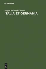 Italia Et Germania - Hagen Keller (editor), Werner Paravicini (editor), Wolfgang Schieder (editor)