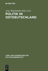 Politik in Ostdeutschland - Arno Waschkuhn (editor), Alexander Thumfart (editor)