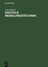 Digitale Regelungstechnik - Anton Braun