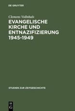 Evangelische Kirche Und Entnazifizierung 1945-1949 - Clemens Vollnhals