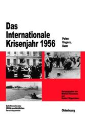 Das Internationale Krisenjahr 1956 - Winfried Heinemann (editor), Norbert Wiggershaus (editor)