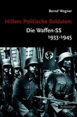 Hitlers Politische Soldaten: Die Waffen-SS 1933-1945 - Bernd Wegner (editor)
