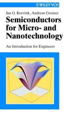 Semiconductors for Micro and Nanotechnology - J. G. Korvink, Andreas Greiner