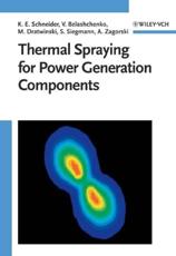 Thermal Spraying for Power Generation Components - Klaus Erich Schneider