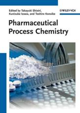 Pharmaceutical Process Chemistry - Takayuki Shioiri, Kunisuke Izawa, Toshiro Konoike