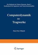Computerdynamik der Tragwerke : Die Methode der Finiten Elemente, Band III Studienbuch fÃ¼r Ingenieure und Naturwissenschaftler - Argyris, John H.