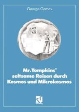 Mr. Tompkins' Seltsame Reisen Durch Kosmos Und Mikrokosmos - George Gamov (author), Helga Stadler (translator)