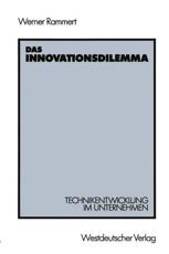 Das Innovationsdilemma: Technikentwicklung Im Unternehmen - Rammert, Werner
