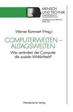Computerwelten - Alltagswelten : Wie verÃ¤ndert der Computer die soziale Wirklichkeit? - Rammert, Werner