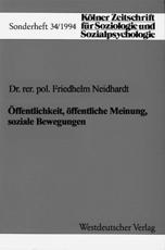 Ã–ffentlichkeit, Ã–ffentliche Meinung, Soziale Bewegungen - Friedhelm Neidhardt (editor)