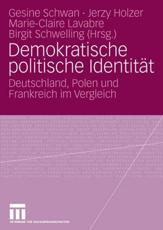 Demokratische politische IdentitÃ¤t : Deutschland, Polen und Frankreich im Vergleich - Schwan, Gesine
