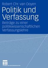 Politik und Verfassung : BeitrÃ¤ge zu einer politikwissenschaftlichen Verfassungslehre - van Ooyen, Robert Chr.
