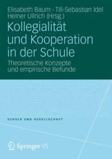 Kollegialitat Und Kooperation in Der Schule: Theoretische Konzepte Und Empirische Befunde - Baum, Elisabeth