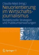 Neuorientierung im Wirtschaftjournalismus : Redaktionelle Strategien und Publikumserwartungen - Mast, Claudia