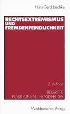Rechtsextremismus und Fremdenfeindlichkeit - Jaschke, Hans-Gerd