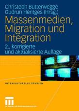 Massenmedien, Migration und Integration : Herausforderungen fÃ¼r Journalismus und politische Bildung - Butterwegge, Christoph