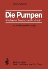 Die Pumpen: Arbeitsweise Berechnung Konstruktion - Schulz, Hellmuth
