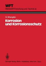 Korrosion und Korrosionsschutz : Grundlagen, VorgÃ¤nge, SchutzmaÃŸnahmen, PrÃ¼fung - Weh-Langer, B.