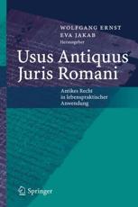 Usus Antiquus Juris Romani : Antikes Recht in lebenspraktischer Anwendung - Ernst, Wolfgang