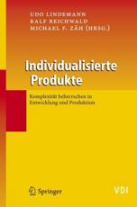 Individualisierte Produkte - KomplexitÃ¤t beherrschen in Entwicklung und Produktion - Lindemann, Udo