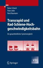 Transrapid und Rad-Schiene-Hochgeschwindigkeitsbahn : Ein gesamtheitlicher Systemvergleich - Schach, Rainer