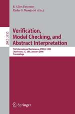 Verification, Model Checking, and Abstract Interpretation : 7th International Conference, VMCAI 2006, Charleston, SC, USA, January 8-10, 2006, Proceedings - Emerson, E. Allen