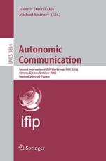 Autonomic Communication : Second International IFIP Workshop, WAC 2005, Athens, Greece, October 2-5, 2005, Revised Selected Papers - Stavrakakis, Ioannis