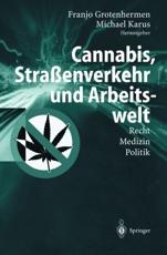 Cannabis, StraÃŸenverkehr und Arbeitswelt : Recht - Medizin - Politik - Grotenhermen, Franjo