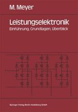 Leistungselektronik : EinfÃ¼hrung. Grundlagen. Ãœberblick - Meyer, Manfred