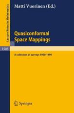 Quasiconformal Space Mappings: A Collection of Surveys 1960 - 1990 - Vuorinen, Matti