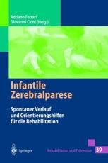 Infantile Zerebralparese : Spontaner Verlauf und Orientierungshilfen fÃ¼r die Rehabilitation - Aly, M.