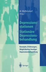 Depressionsstationen/StationÃ¤re Depressionsbehandlung : Konzepte, Erfahrungen, MÃ¶glichkeiten, heutige Depressionsbehandlung - Wolfersdorf, Manfred