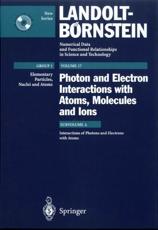 Interactions of Photons and Electrons With Atoms. Elementary Particles, Nuclei and Atoms - S.J. Buckman (contributions), J.W. Cooper (contributions), M.T. Elford (contributions), M. Inokuti (contributions), Y. Itikawa (contributions), H. Tawara (contributions)