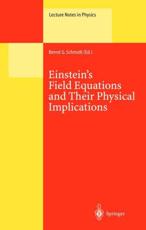 Einstein's Field Equations and Their Physical Implications : Selected Essays in Honour of JÃ¼rgen Ehlers - Schmidt, Bernd G.