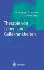 Therapie Von Leber- Und Gallekrankheiten - W.F. Caspary (editor), U. Leuschner (editor), S. Zeuzem (editor)