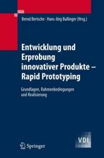 Entwicklung und Erprobung innovativer Produkte - Rapid Prototyping : Grundlagen, Rahmenbedingungen und Realisierung - Bertsche, Bernd