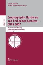 Cryptographic Hardware and Embedded Systems - CHES 2007 : 9th International Workshop, Vienna, Austria, September 10-13, 2007, Proceedings - Verbauwhede, Ingrid
