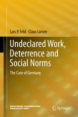 Undeclared Work, Deterrence and Social Norms : The Case of Germany - Feld, Lars P.