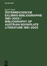 Ã–sterreichische Exlibris-Bibliographie 1881-2003 / Bibliography of Austrian Bookplate Literature 1881-2003 - Karl F. Stock