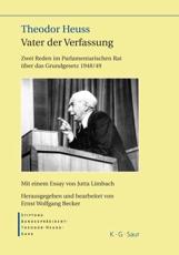 Theodor Heuss - Vater Der Verfassung - Stiftung-BundesprÃ¤sident-Theodor-Heuss-Haus (other), Ernst Wolfgang Becker (editor)
