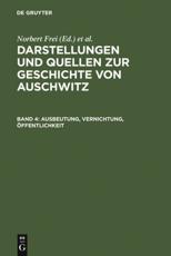 Ausbeutung, Vernichtung, Ã–ffentlichkeit - Institut fÃ¼r Zeitgeschichte (other), Norbert Frei (editor), Sybille Steinbacher (editor), Bernd C. Wagner (editor)