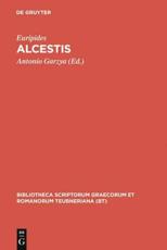 Alcestis - Euripides (author), Antonio Garzya (editor)