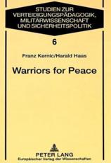 Warriors for Peace A Sociological Study on the Austrian Experience of UN Peacekeeping - Harald Haas, Franz Kernic
