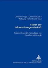 Stufen Zur Informationsgesellschaft Festschrift Zum 65. Geburtstag Von Klaus Fuchs-Kittowski - Christiane Floyd (editor), Wolfgang Hofkirchner (editor), Christian Fuchs (editor)