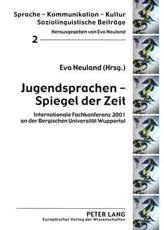 Jugendsprachen - Spiegel Der Zeit - Eva Neuland (editor)