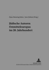 Judische Autoren Ostmitteleuropas Im 20. Jahrhundert - Jens StÃ¼ben (editor), Hans Henning Hahn (editor)