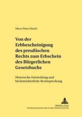 Von Der Erbbescheinigung Des Preussischen Rechts Zum Erbschein Des BÃ¼rgerlichen Gesetzbuchs - Mirco Peter Hirsch