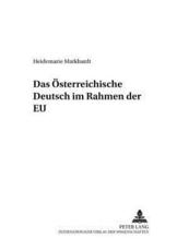 Das Osterreichische Deutsch Im Rahmen Der EU - Heidemarie Markhardt